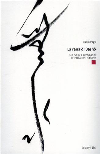 La rana di Basho. Un secolo di traduzioni italiane - Paolo Pagli - 4