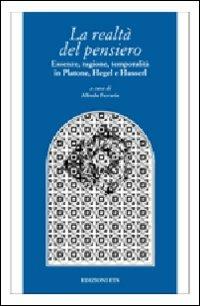 La realtà del pensiero. Essenze, ragione, temporalità in Platone, Hegel e Husserl - copertina