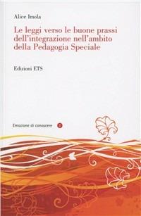 Le leggi verso le buone prassi dell'integrazione nell'ambito della pedagogia speciale - Alice Imola - copertina