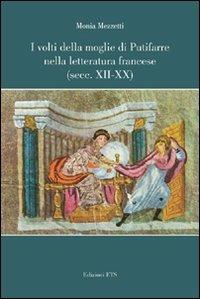 I volti della moglie di Putifarre nella letteratura francese (secc. XII-XX) - Monia Mezzetti - copertina