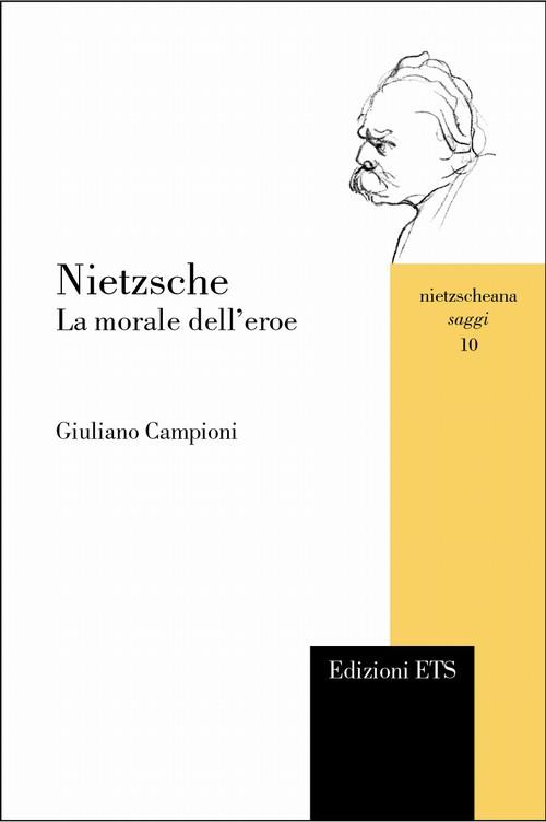 Nietzsche. La morale dell'eroe - Giuliano Campioni - copertina