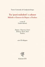 Tra «poeti maledetti» e cabaret. Mélodie e chanson da Duparc a Poulenc. Con CD Audio