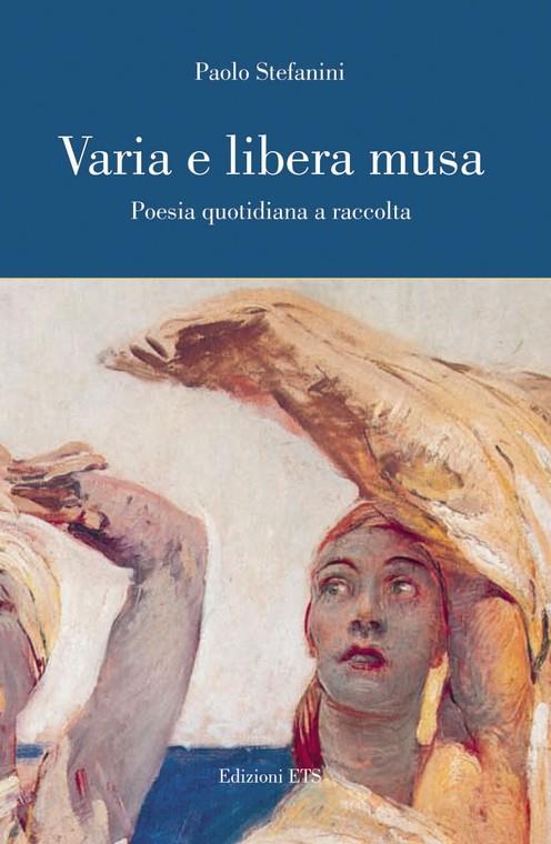 Varia e libera musa. Poesia quotidiana a raccolta - Paolo Stefanini - copertina