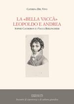 La «Bella Vaccà» Leopoldo e Andrea. Sophie Caudeiron e i Vaccà Berlinghieri