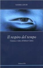 Il respiro del tempo. Cinema e video di Robert Cahen. Con DVD