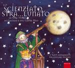 Lo scienziato stra...lunato. La vera storia di Galileo e del gatto Meo