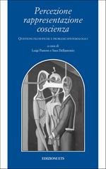 Percezione rappresentazione coscienza. Questioni filosofiche e problemi epistemologici