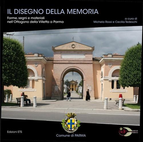 Il disegno della memoria. Forme, segni e materiali nell'Ottagono della Villetta a Parma. Ediz. illustrata - copertina