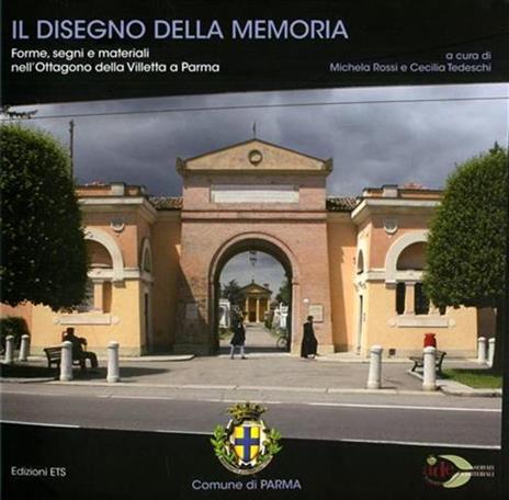 Il disegno della memoria. Forme, segni e materiali nell'Ottagono della Villetta a Parma. Ediz. illustrata - 2