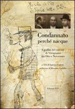 Condannato perché nacque. I graffiti del carcere di Vicopisano tra Otto e Novecento