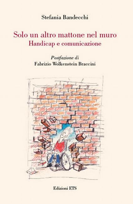 Solo un altro mattone nel muro. Handicap e comunicazione - Stefania Bandecchi - copertina