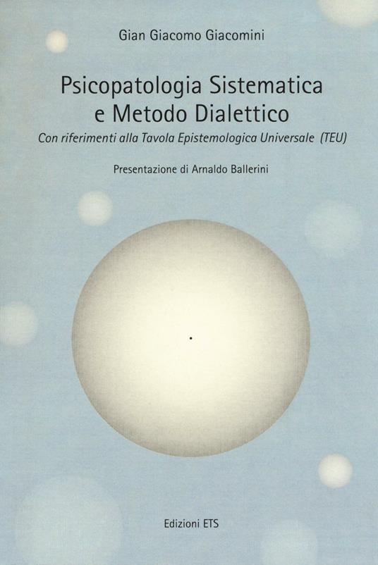 Psicopatologia sistematica e metodo dialettico. Con riferimento alla Tavola epistemologica universale (TEU) - G. Giacomo Giacomini - copertina