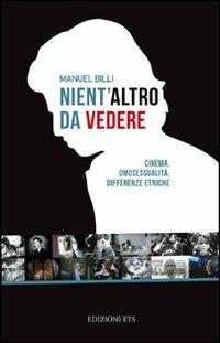 Nient'altro da vedere. Cinema, omosessualità, differenze etniche - Manuel Billi - copertina