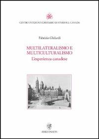 Multilateralismo e multiculturalismo. L'esperienza canadese - Fabrizio Ghilardi - copertina