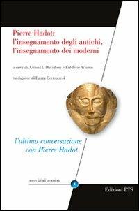 Pierre Hadot: l'insegnamento degli antichi, l'insegnamento dei moderni - copertina