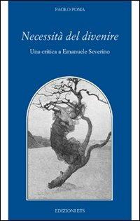 Necessità del divenire. Una critica a Emanuele Severino - Paolo Poma - copertina