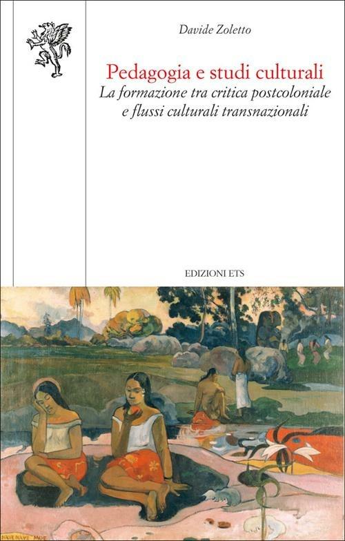 Pedagogia e studi culturali. La formazione tra critica postcoloniale e flussi culturali transnazionali - Davide Zoletto - copertina