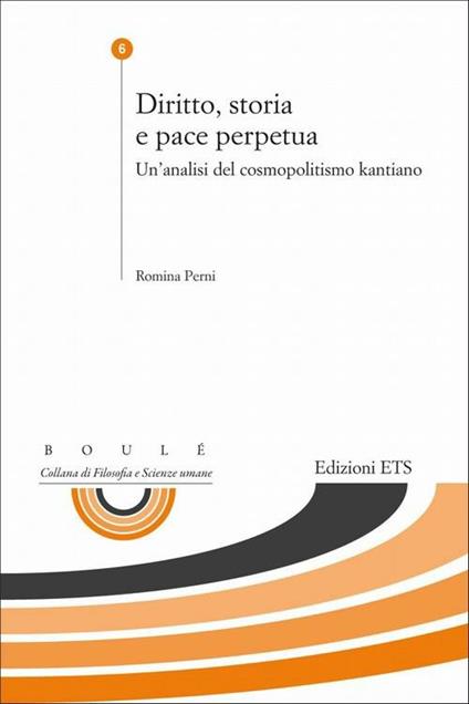 Diritto, storia e pace perpetua. Un'analisi del cosmopolitismo kantiano - Romina Perni - copertina