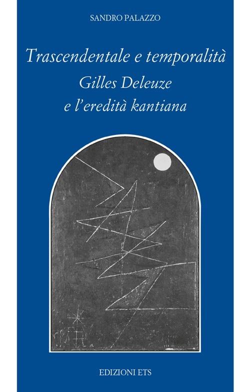 Trascendentale e temporalità. Gilles Deleuze e l'eredità kantiana - Sandro Palazzo - copertina