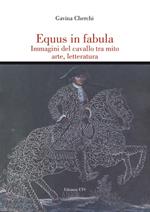 Equus in fabula. Immagini del cavallo tra mito, arte, letteratura