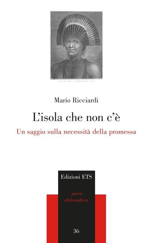 L'isola che non c'è. Un saggio sulla necessità della promessa - Mario Ricciardi - copertina