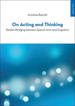 On acting and thinking. Studies bridging between speech acts and cogniting