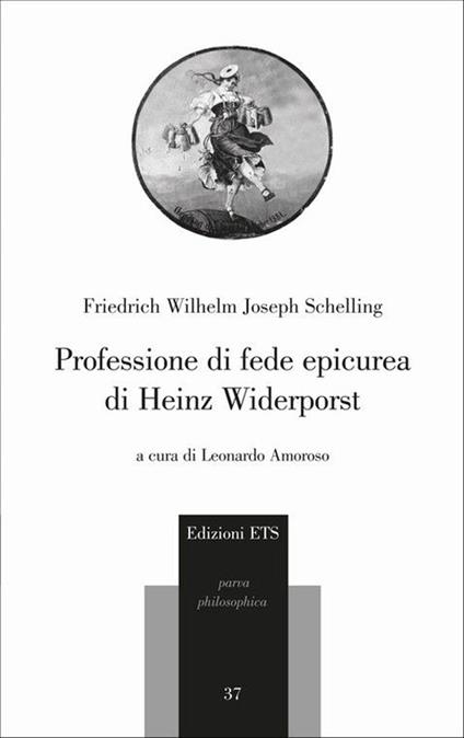 Professione di fede epicurea di Heinz Widerporst. Testo tedesco a fronte - Friedrich W. Schelling - copertina