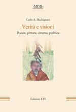 Verità e visioni. Poesia, pittura, cinema, politica