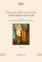 Memoria della modernità. Archivi ideali e archivi reali. Vol. 1