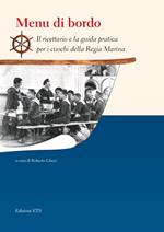 Menu di bordo. Il ricettario e la guida pratica per i cuochi della Regia Marina