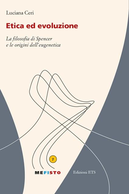 Etica ed evoluzione. La filosofia di Spencer e le origini dell'eugenetica - Luciana Ceri - copertina