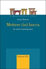 Mettere (in) bocca. Sei studi semiolinguistici