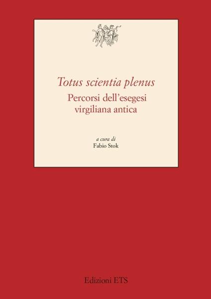 «Totus scientia plenus». Percorsi dell'esegesi virgiliana antica - Fabio Stock - copertina