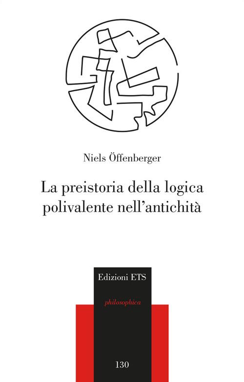 La preistoria della logica polivalente nell'antichità - Niels Offenberger - copertina