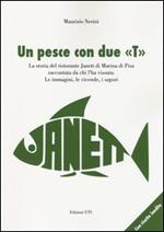 Un pesce con due «T». La storia del ristorante Janett di Marina di Pisa raccontata da chi l'ha vissuta. Le immagini, le vicende, i sapori