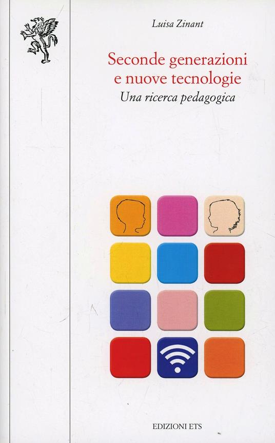 Seconde generazioni e nuove tecnologie. Una ricerca pedagogica - Luisa Zinant - copertina