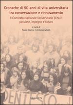 Cronache di 50 anni di vita universitaria tra conservazione e rinnovamento. Il comitato nazionale universitario (CNU): passione, impegno e futuro. Con DVD