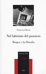 Nel labirinto del pensiero. Borges e la filosofia