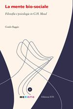 La mente bio-sociale. Filosofia e psicologia in G. H. Mead