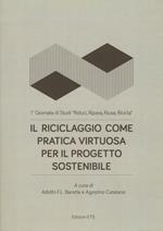 Il riciclaggio come pratica virtuosa per il progetto sostenibile. 1ª Giornata di Studi «Riduci, ripara, riusa, ricicla»