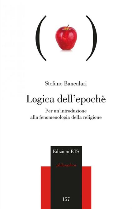 Logica dell'epoché. Per un'introduzione alla fenomenologia religiosa - Stefano Bancalari - copertina