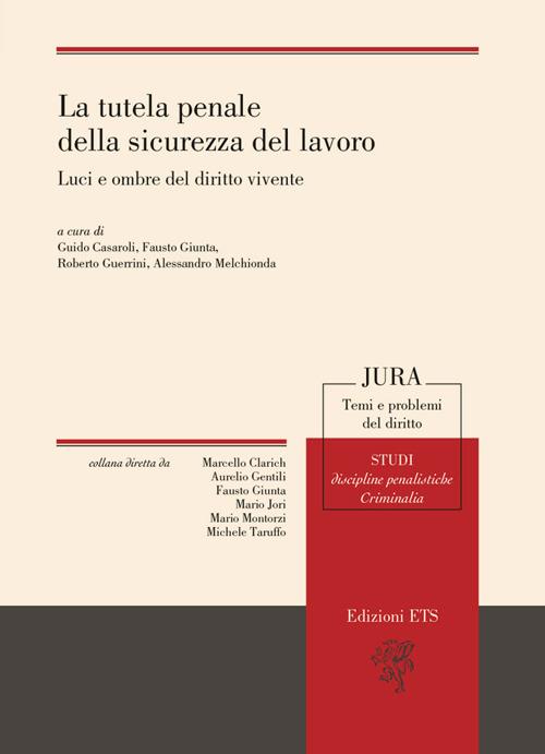 La tutela penale della sicurezza del lavoro. Luci e ombre del diritto vivente - copertina