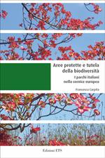 Aree naturali protette e tutela della biodiversità. I parchi italiani nella cornice europea