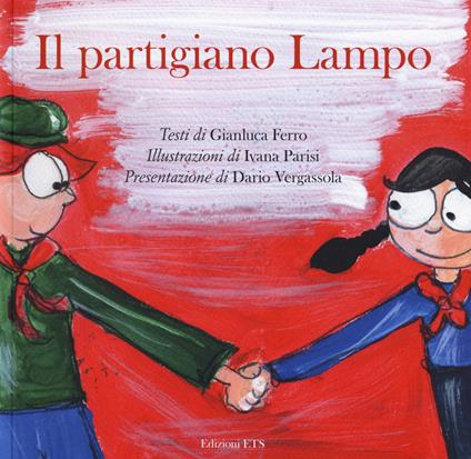 Il partigiano lampo. Ediz. a colori - Gianluca Ferro - copertina