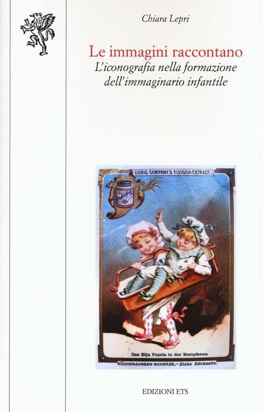 Le immagini raccontano. L'iconografia nella formazione dell'immaginario infantile - Chiara Lepri - copertina