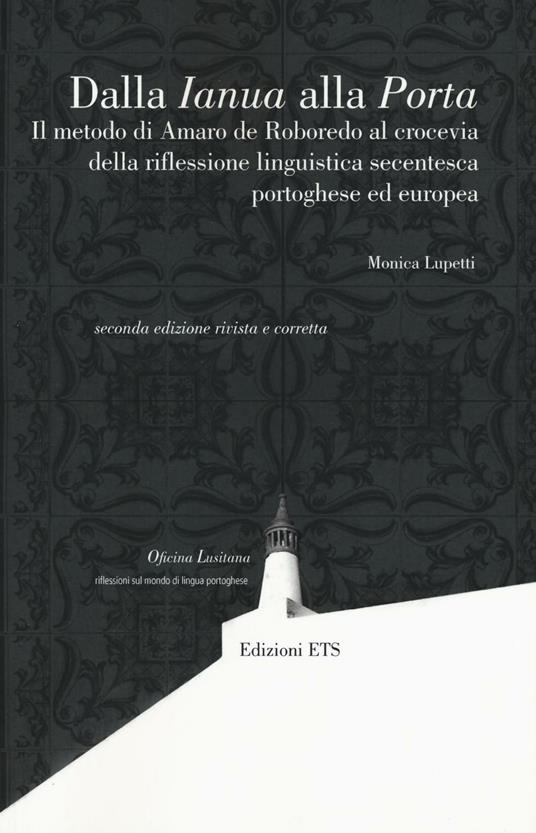 Dalla Ianua alla Porta. Il metodo di Amaro De Roboredo al crocevia della riflessione linguistica secentesca portoghese ed europea - Monica Lupetti - copertina