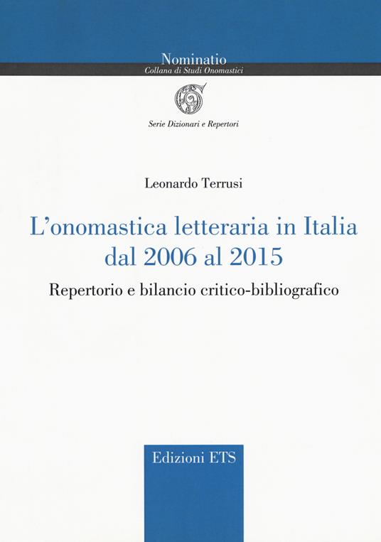 L'onomastica letteraria in Italia dal 2006 al 2015. Repertorio e bilancio critico-bibliografico - Leonardo Terrusi - copertina