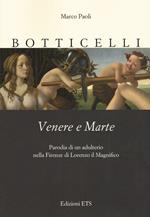 Botticelli. Venere e Marte. Parodia di un adulterio nella Firenze di Lorenzo il Magnifico