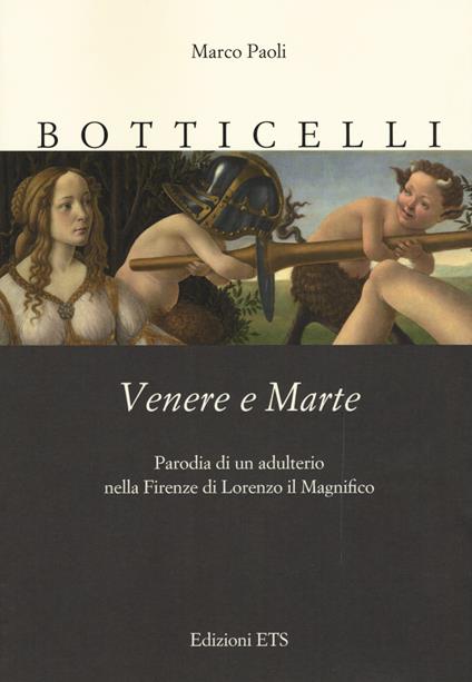 Botticelli. Venere e Marte. Parodia di un adulterio nella Firenze di Lorenzo il Magnifico - Marco Paoli - copertina