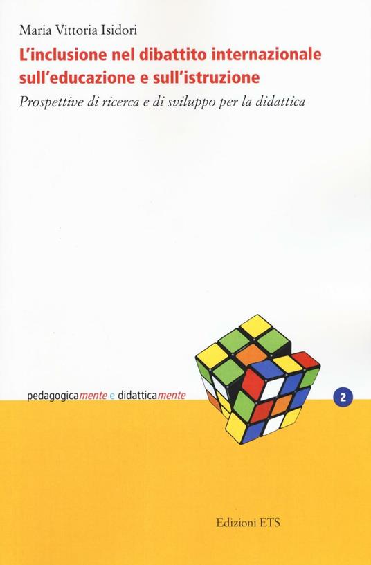 L'inclusione nel dibattito internazionale sull'educazione e sull'istruzione. Prospettive di ricerca e di sviluppo per la didattica - Maria Vittoria Isidori - copertina